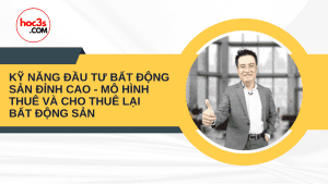 Ky nang dau tu bat dong san dinh cao Mo hinh thue va cho thue lai bat dong san Henry Khanh