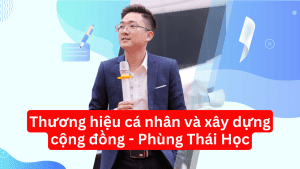 Share khoa hoc Thuong hieu ca nhan va xay dung cong dong Phung Thai Hoc