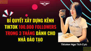 Bi Quyet Xay Dung Kenh Tiktok 100.000 Followers Trong 3 Thang Nga Tich Cuc