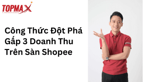 Cong Thuc Dot Pha Gap 3 Doanh Thu Tren San Shopee