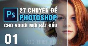 Z27 chuyen de Photoshop cho nguoi moi bat dau Pham Quang Huy