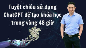 Tuyet chieu ap dung ChatGPT de tao khoa hoc trong vong 48 gio