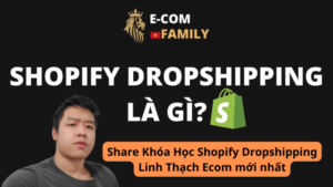 Share Khoa Hoc Shopify Dropshipping Linh Thach Ecom Moi Nhat