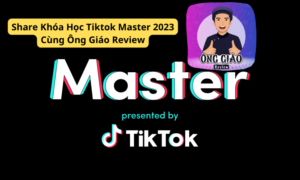 Share Khoa Hoc Tiktok Master 2023 Cung Ong Giao Review