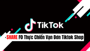 Share khoa hoc F0 Thuc Chien Van Don Tiktok Shop