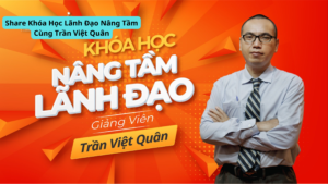 Share Khoa Hoc Lanh Dao Nang Tam Cung Tran Viet Quan