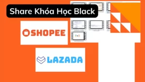 Share khoa hoc Black Shopee Lazada 2023