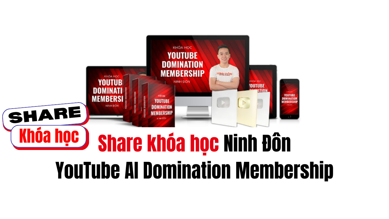 Share Khóa Học YouTube AI Domination Membership 2023 của giảng viên Ninh Đôn