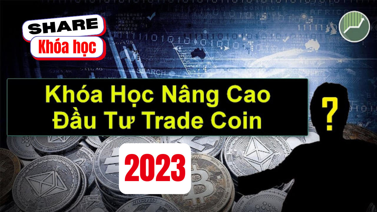 Share khóa học Chuyên Sâu 2023 giảng viên Đầu Tư Trade Coin Alen Nguyễn