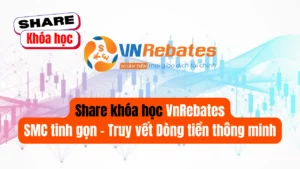 Share khóa học SMC tinh gọn – Truy vết Dòng tiền thông minh do VnRebates đào tạo