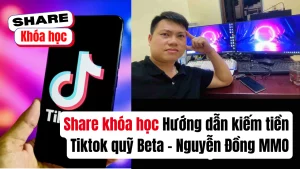 Share Tuyển tập Hướng dẫn kiếm tiền Tiktok quỹ Beta – Nguyễn Đồng MMO