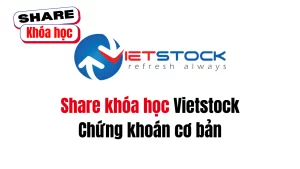 Share khóa học Chứng khoán cơ bản do Vietstock đào tạo