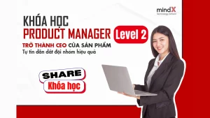 Share khóa học Mindx Product Management Level 2 Product Management Intensive