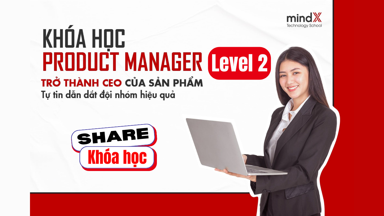Share khóa học Mindx Product Management Level 2 Product Management Intensive