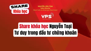 Share khóa học Nguyễn Toại - Tư duy trong đầu tư chứng khoán