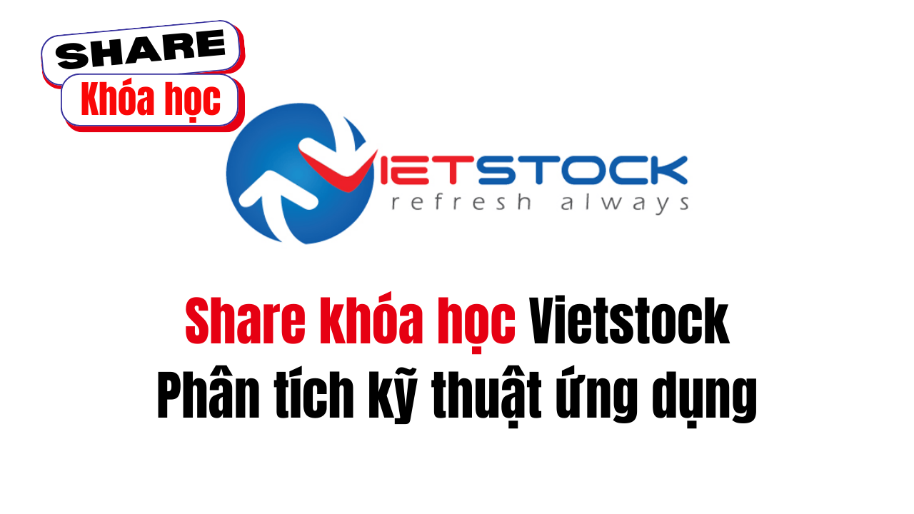 Share khóa học Phân tích kỹ thuật ứng dụng do Vietstock đào tạo