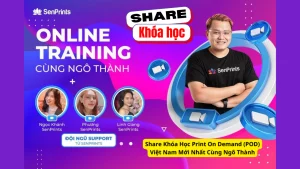 Share khóa học Print On Demand (POD) Việt Nam Mới Nhất Cùng Ngô Thành