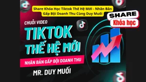 Share khóa học Tiktok Thế Hệ Mới – Nhân Bản Gấp Bội Doanh Thu Cùng Duy Muối