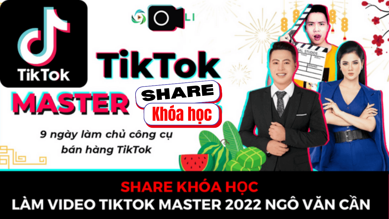 Share khóa học làm video Tiktok Master Ngô Văn Cần