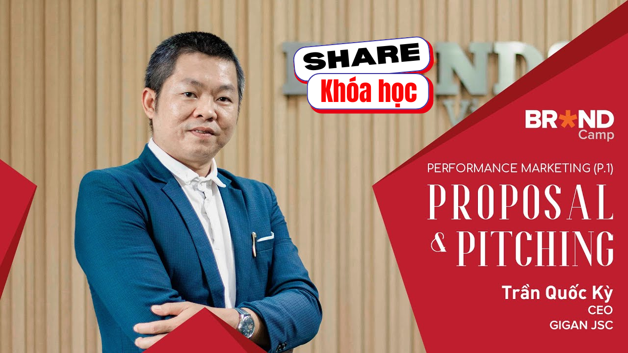 Share khóa học Performance Marketing (P1) Proposal Pitching - Trần Quốc Kỳ