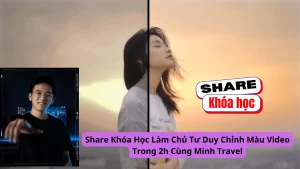 Share khóa học Làm Chủ Tư Duy Chỉnh Màu Video Trong 2h Minh Travel