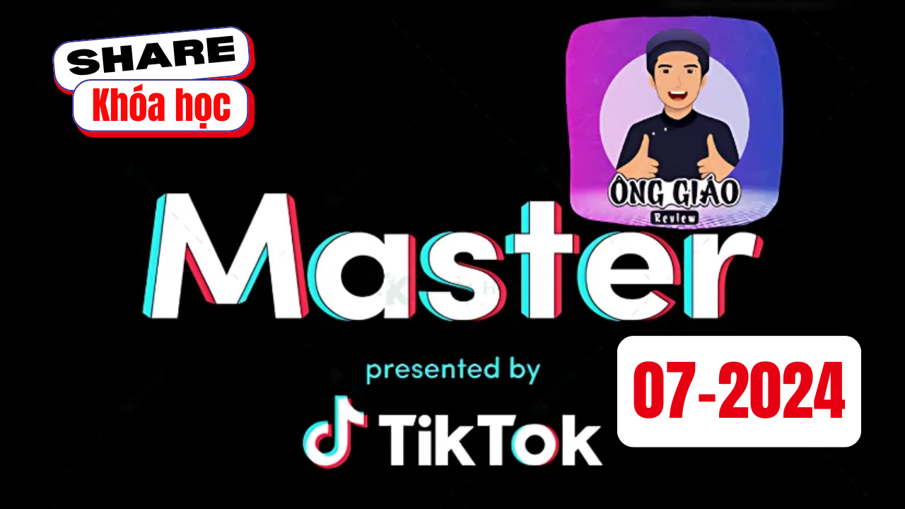 Share khóa học Tiktok Master - Ông Giáo Review tháng 07 2024